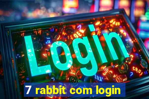 7 rabbit com login